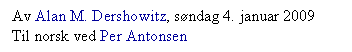 Text Box: Av Alan M. Dershowitz, sndag 4. januar 2009 
Til norsk ved Per Antonsen
